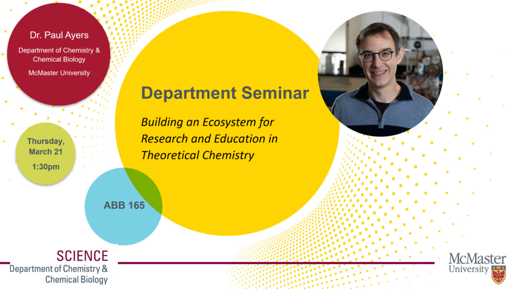 Department Seminar: Dr. Paul Ayers - Department of Chemistry & Chemical ...